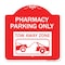 Signmission Pharmacy Parking Tow Away Zone W/ Car Tow Graphic, Red & White Alum Sign, 18" x 18", RW-1818-23306 A-DES-RW-1818-23306 - alternate 1